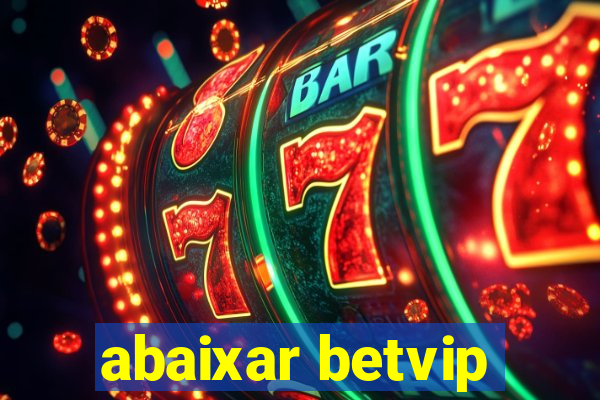 abaixar betvip